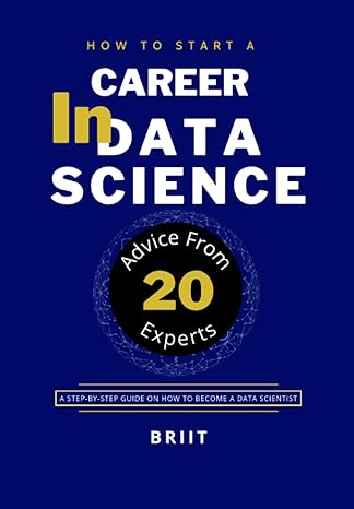 how to start a career in data science advice from 20 experts a step by step guide on how to become a data