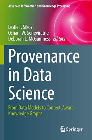 provenance in data science from data models to context aware knowledge graphs 1st edition leslie f sikos