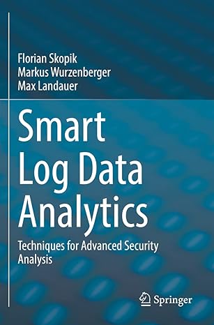 smart log data analytics techniques for advanced security analysis 1st edition florian skopik ,markus