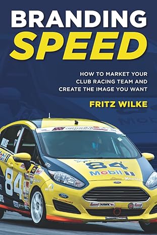 branding speed how to market your club racing team and create the image you want 1st edition fritz wilke