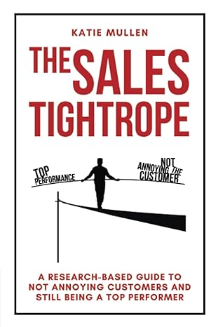 the sales tightrope a research based guide to not annoying customers and still being a top performer 1st