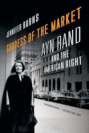 goddess of the market ayn rand and the american right 1st edition jennifer burns 019983248x, 978-0199832484