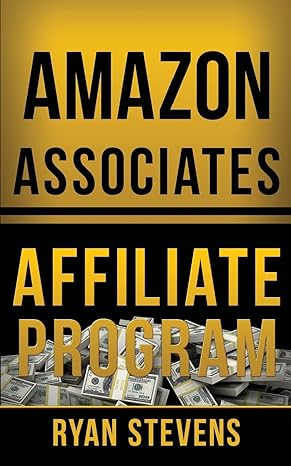 amazon associates affiliate program 1st edition ryan stevens 1512224987, 978-1512224986