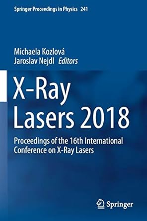 x ray lasers 2018 proceedings of the 16th international conference on x ray lasers 1st edition michaela