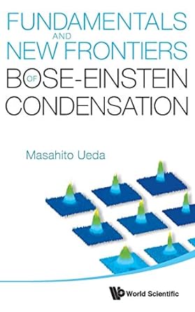 fundamentals and new frontiers of bose einstein condensation 1st edition masahito ueda 9812839593,