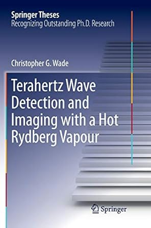 terahertz wave detection and imaging with a hot rydberg vapour 1st edition christopher g wade 3030069362,