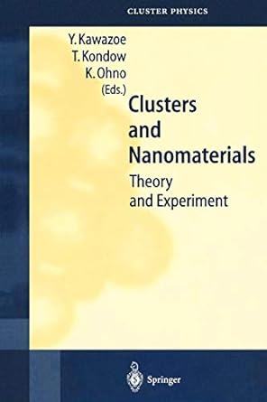 clusters and nanomaterials theory and experiment 1st edition y kawazoe ,t kondow ,kaoru ohno 3642075223,