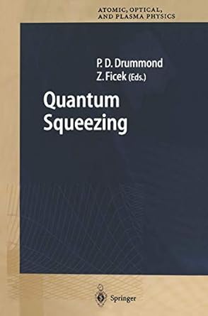 quantum squeezing 1st edition peter d drummond ,zbigniew ficek 364208527x, 978-3642085277