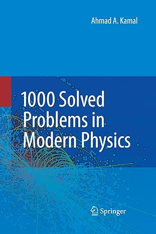 1000 solved problems in modern physics 2010th edition ahmad a kamal 3642433901, 978-3642433900