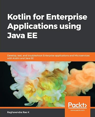 kotlin for enterprise applications using java ee develop test and troubleshoot enterprise applications and