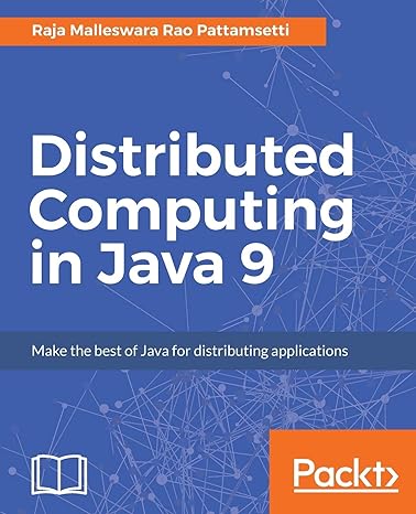 distributed computing in java 9 leverage the latest features of java 9 for distributed computing 1st edition