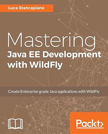 mastering java ee development with wildfly create enterprise grade java applications with wildfly 1st edition