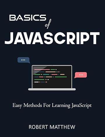 basics of javascript easy methods for learning javascript 1st edition robert matthew b09cslrtx7,