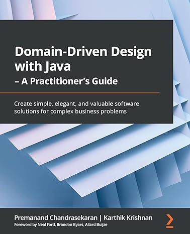 domain driven design with java a practitioners guide create simple elegant and valuable software solutions