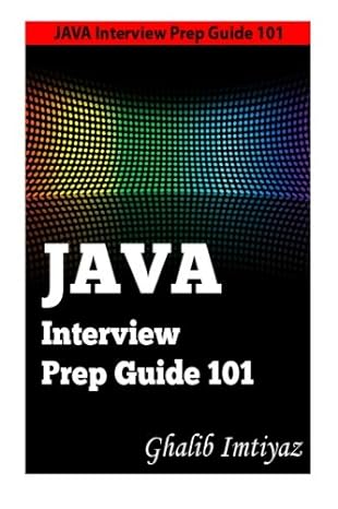 java interview prep guide 101 1st edition ghalib imtiyaz 1475197802, 978-1475197808