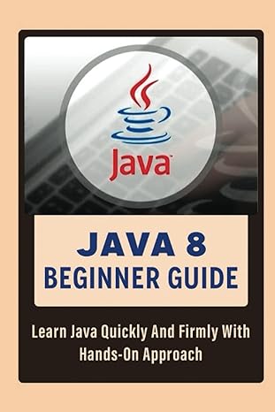 java 8 beginner guide learn java quickly and firmly with hands on approach 1st edition nicholas kos