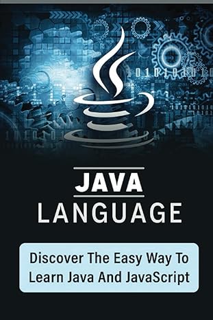 java language discover the easy way to learn java and javascript 1st edition gaylord hija b0bqxw7gsx,
