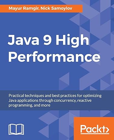 java 9 high performance practical techniques and best practices for optimizing java applications through