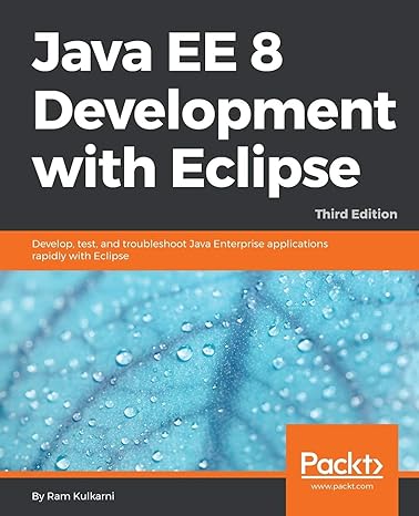 java ee 8 development with eclipse develop test and troubleshoot java enterprise applications rapidly with