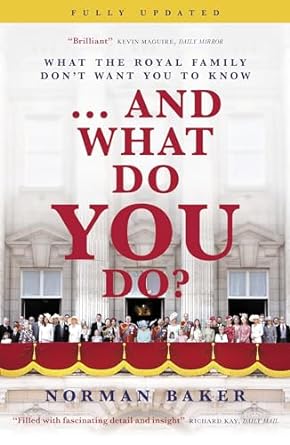 and what do you do what the royal family dont want you to know updated edition norman baker 1785906216,