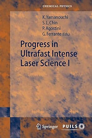 progress in ultrafast intense laser science i 1st edition see leang chin ,pierre agostini ,gaetano ferrante