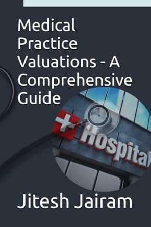 medical practice valuations a comprehensive guide 1st edition jitesh jairam 979-8391667667