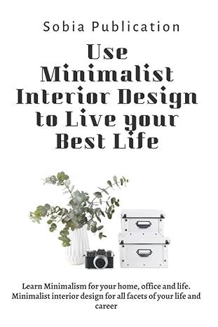 use minimalist interior design to live your best life learn minimalism for your home office and life