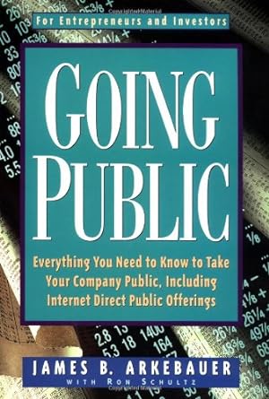 going public everything you need to know to take your company public including internet direct public
