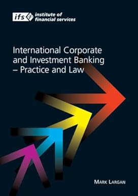 international corporate and investment banking practice and law 1st edition mark largan 0852976968,