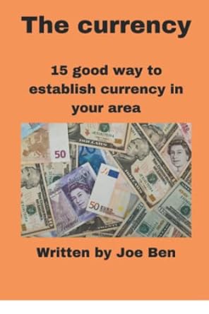 the currency 15 good way to establish currency in your area 1st edition joe ben 979-8365992719