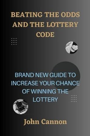 beating the odds and the lottery brand new guide to increase your chances of winning the lottery 1st edition