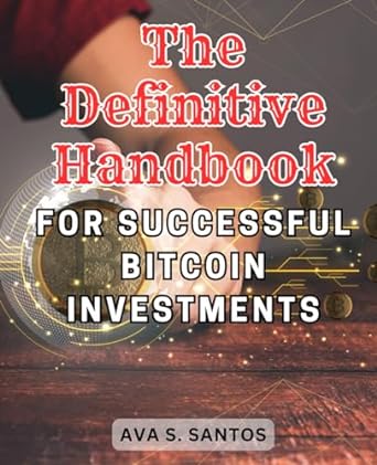 the definitive handbook for successful bitcoin investments the complete guide to cryptocurrency investment