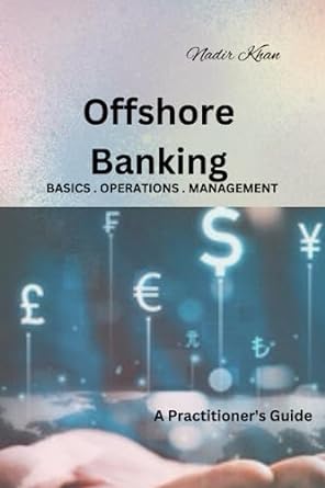 offshore banking basics operations management 1st edition nadir khan 979-8851913440