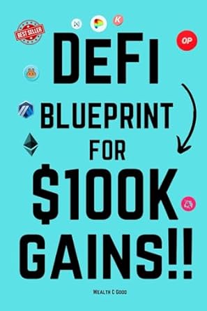 defi blueprint to $100k gains a decentralized finance guide to wealth 1st edition wealth good 979-8862485028