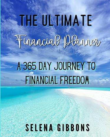 the ultimate financial planner a 365 day journey to financial freedom 1st edition selena gibbons ,ibg