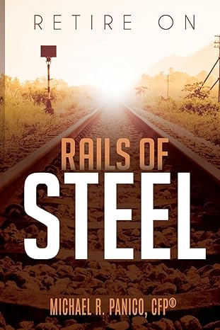 retire on rails of steel 1st edition michael panico 1979770166, 978-1979770163