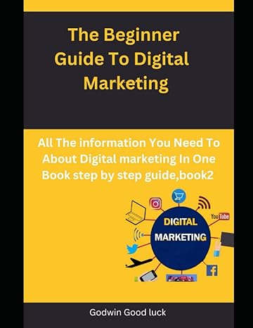 the beginner guide to digital marketing all the information you need to know about digital marketing in one