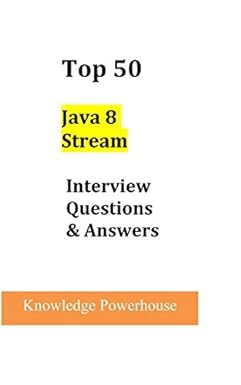 top 50 java 8 stream interview questions and answers 1st edition knowledge powerhouse 1981015329,