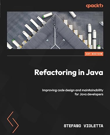 refactoring in java improving code design and maintainability for java developers 1st edition stefano