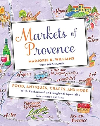 markets of provence food antiques crafts and more with restaurant and regional specialty recommendations 1st