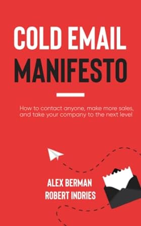 cold email manifesto how to contact anyone make more sales and take your company to the next level 1st