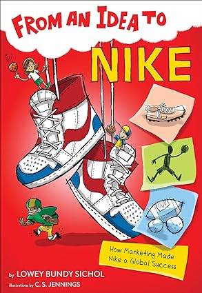 from an idea to nike how marketing made nike a global success 1st edition lowey bundy sichol, c.s. jennings