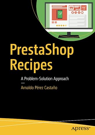 prestashop recipes a problem solution approach 1st edition arnaldo perez castano 1484225732, 978-1484225738