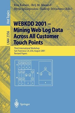 webkdd 2001 mining web log data across all customer touch points third international workshop san francisco