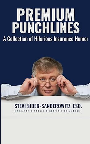 premium punchlines a collection of hilarious insurance humor 1st edition stevi siber-sanderowitz
