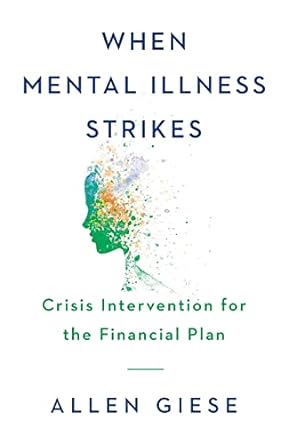 when mental illness strikes crisis intervention for the financial plan 1st edition allen giese 1544511078,