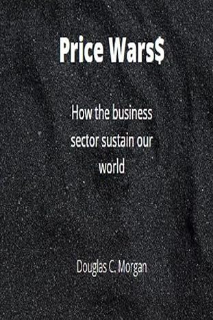 price wars$ how the business sector sustain our world 1st edition douglas c. morgan 979-8438201021