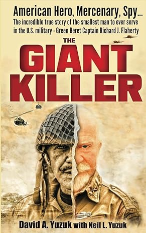the giant killer american hero mercenary spy the incredible true story of the smallest man to serve in the u