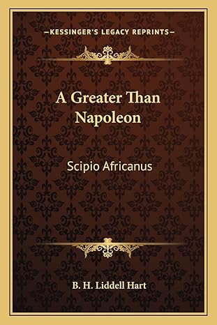 a greater than napoleon scipio africanus 1st edition b h liddell hart 1163144053, 978-1163144053