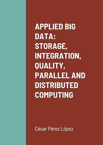 applied big data storage integration quality parallel and distributed computing 1st edition cesar perez lopez
